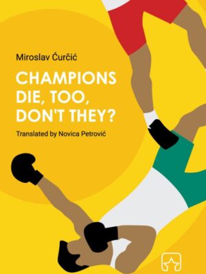 Miroslav Ćurčić Champions Die Too Don't They