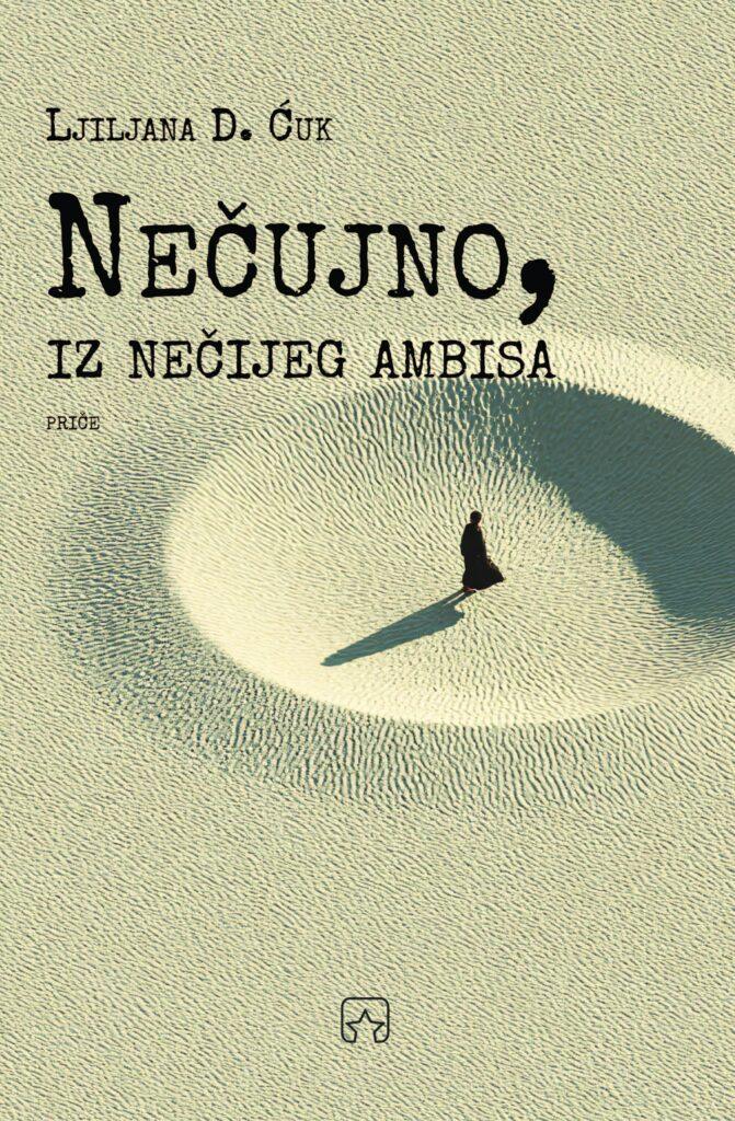 Ljiljana D. Ćuk Nečujno, iz nečijeg ambisa knjiga priča zbirka priča